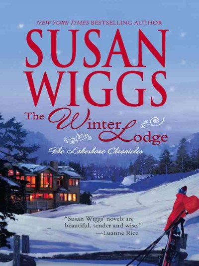 The winter lodge [electronic resource] / Susan Wiggs.