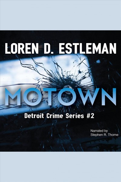 Motown [electronic resource] / Loren D. Estleman.