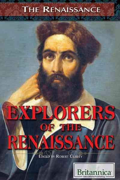 Explorers of the Renaissance [electronic resource] / edited by Robert Curley.