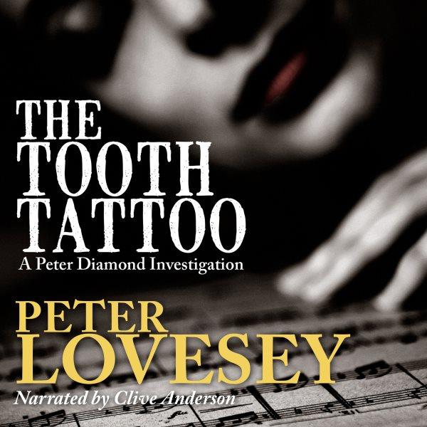 The tooth tattoo [electronic resource] : a Peter Diamond investigation / Peter Lovesey.