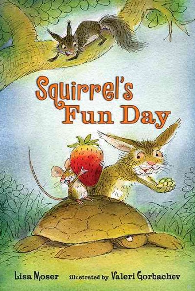 Squirrel's fun day / Lisa Moser ; illustrated by Valeri Gorbachev.