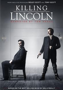 Killing Lincoln [videorecording] / National Geographic Channel presents ; written by Erik Jendresen ; producers, Christopher G. Cowen, Adrian Moat ; directed by Adrian Moat.