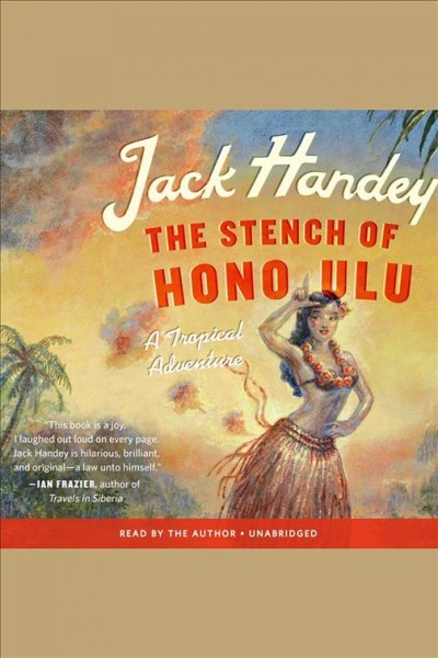 The stench of Honolulu [electronic resource] : a tropical adventure / Jack Handey.