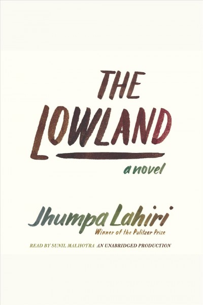 The lowland [electronic resource] : a novel / Jhumpa Lahiri.