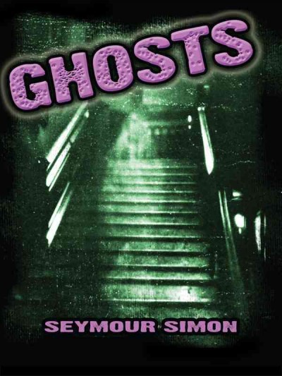 Ghosts [electronic resource] / Seymour Simon.