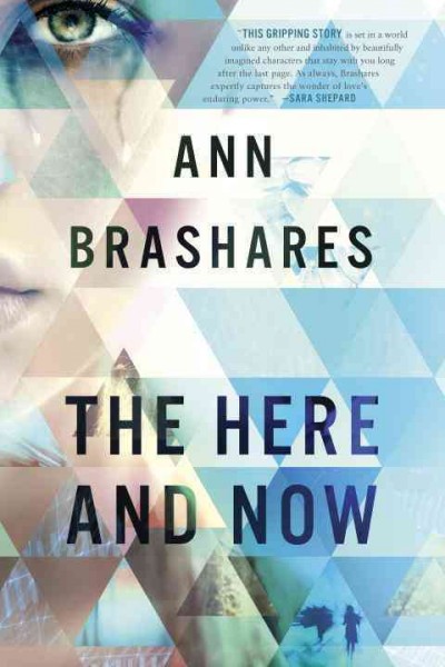 The here and now / Ann Brashares.