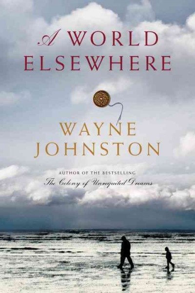 A world elsewhere [electronic resource] / Wayne Johnston.