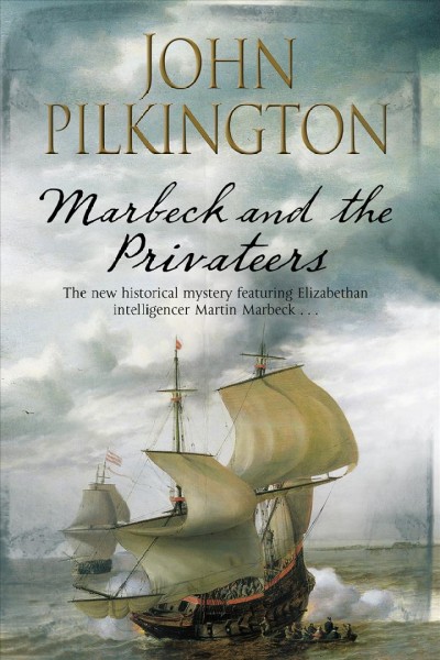 Marbeck and the privateers / by John Pilkington.