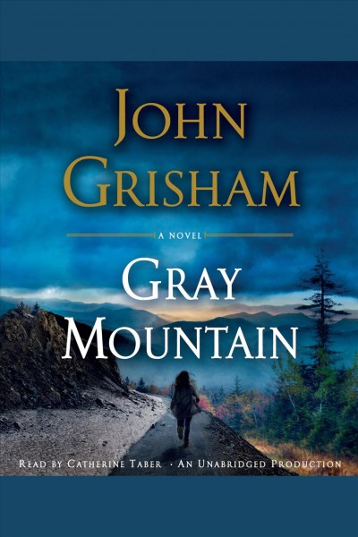 Gray Mountain : a novel / John Grisham.