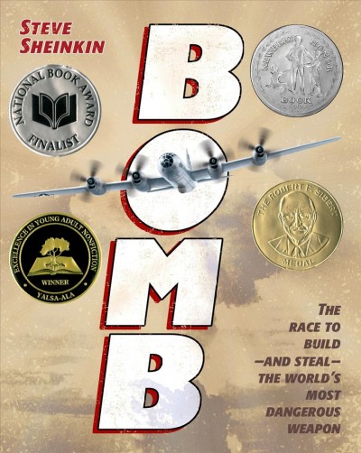 Bomb : the race to build and steal the world's most dangerous weapon / Steve Sheinkin.