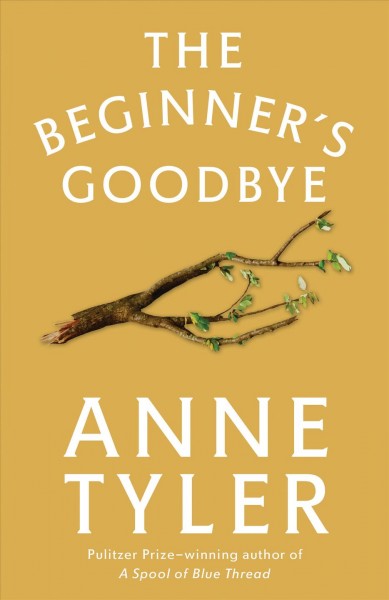 The beginner's goodbye [electronic resource] : a novel / by Anne Tyler.