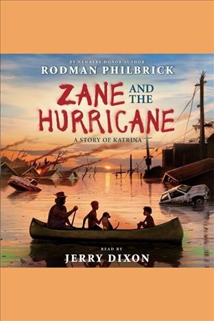 Zane and the hurricane : a story of Katrina / Rodman Philbrick.