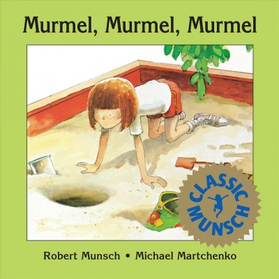 Murmel, murmel, murmel [electronic resource] / story, Robert Munsch ; art, Michael Martchenko.