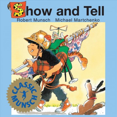 Show and tell [electronic resource] / by Robert Munsch ; illustrations by Michael Martchenko.