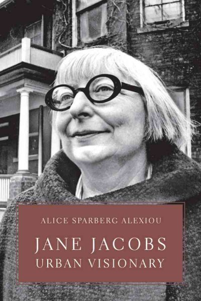 Jane Jacobs [electronic resource] : urban visionary / Alice Sparberg Alexiou.