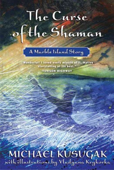 The curse of the shaman : a Marble Island story / Michael Kusugak ; with illustrations by Vladyana Krykorka.