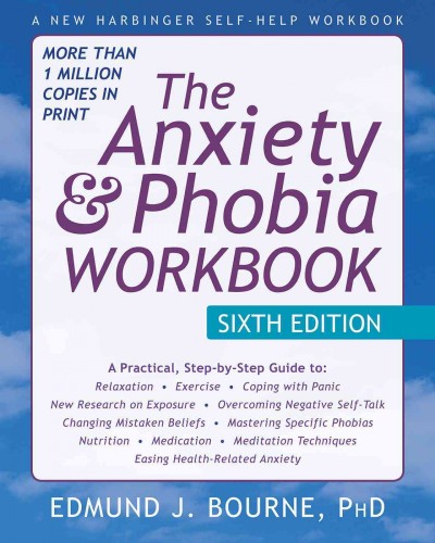 The anxiety and phobia workbook / Edmund J. Bourne, PhD.