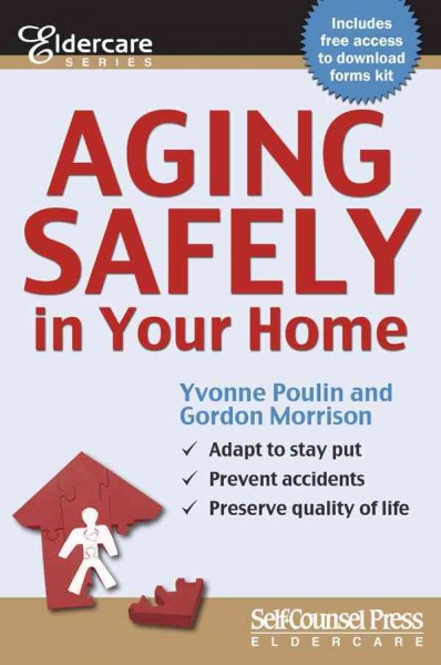 Aging safely in your home / Yvonne Poulin and Gordon Morrison.