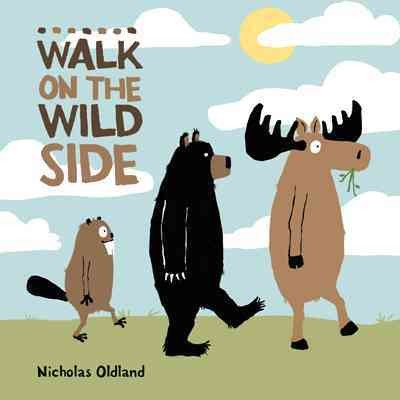 Walk on the wild side / Nicholas Oldland.