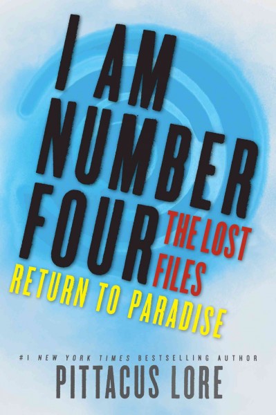 I am number four : the lost files : return to paradise / Pittacus Lore.
