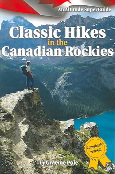 Classic hikes in the Canadian Rockies / Graeme Pole.