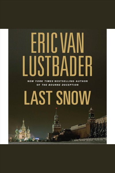 Last snow [electronic resource] / Eric Van Lustbader.