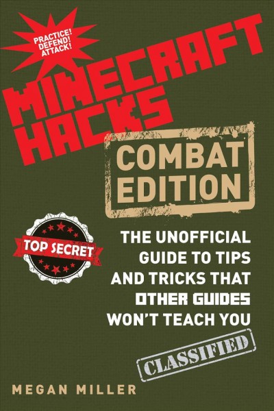 Minecraft hacks [electronic resource] : the unofficial guide to tips and tricks that other guides won't teach you / Megan Miller.