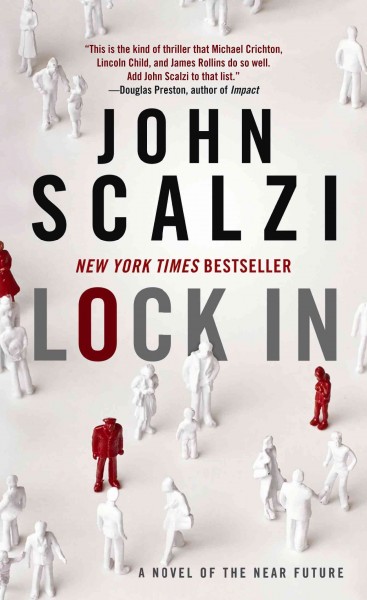 Lock in : a novel of the near future / John Scalzi.