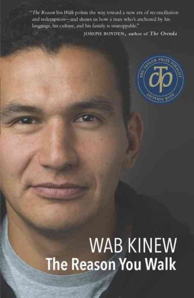 The reason you walk / Wab Kinew.