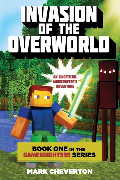 Invasion of the Overworld [electronic resource] : an Unofficial Minecrafter''s Adventure.