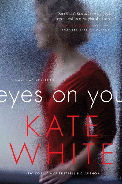 Eyes on you [electronic resource] / Kate White.