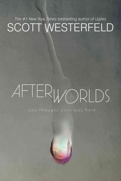 Afterworlds / Scott Westerfeld.