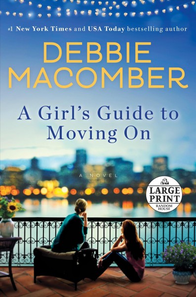 A girl's guide to moving on : a novel / Debbie Macomber.