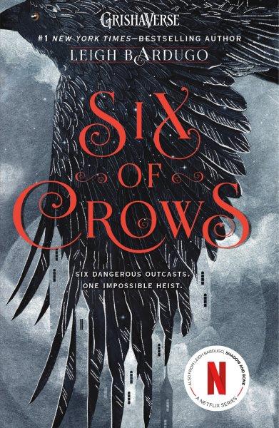 Six of crows [electronic resource] : Dregs series, book 1. Leigh Bardugo.