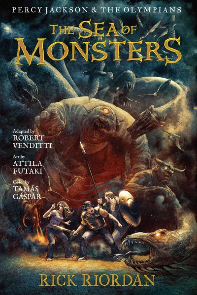 The sea of monsters : the graphic novel / by Rick Riordan ; adapted by Robert Venditti ; art by Attila Futaki ; colors by Tamas Gaspar ; lettering by Chris Dickey.
