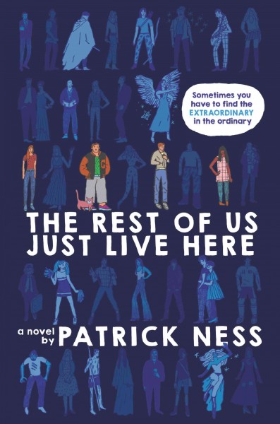 The rest of us just live here : a novel / Patrick Ness.