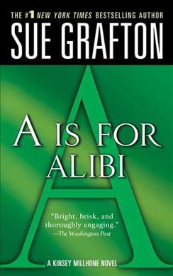 "A" is for alibi : a Kinsey Millhone mystery / Sue Grafton.