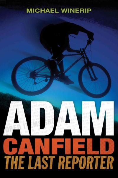 The last reporter [electronic resource] : Adam Canfield of the Slash Series, Book 3 / Michael Winerip.
