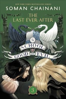 The school for good and evil 3. The last ever after / Soman Chainani ; illustrations by Iacopo Bruno.