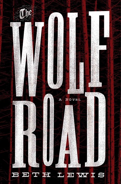 The wolf road / Beth Lewis.