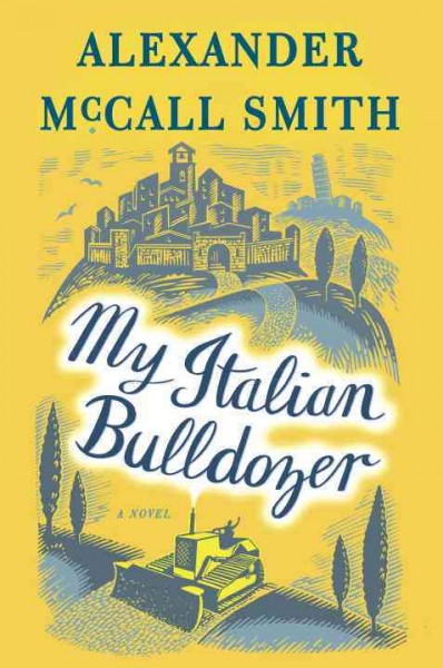 My Italian bulldozer : a novel / Alexander McCall Smith.