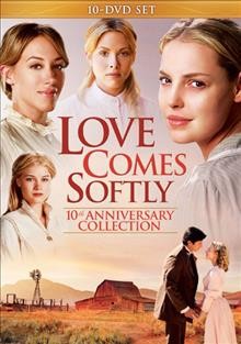 Love comes softly 10th anniversary collection,  volume 1 [videorecording].