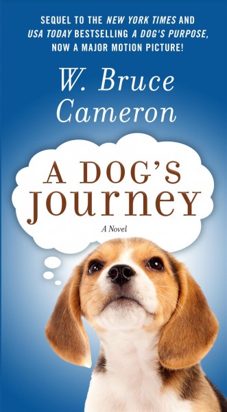A dog's journey / W. Bruce Cameron.