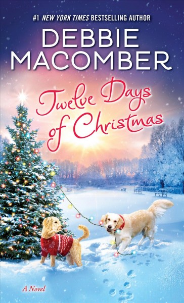 Twelve days of Christmas : a Christmas novel / Debbie Macomber.