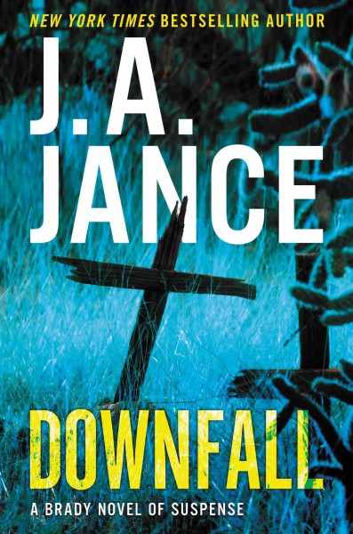 Downfall : a Brady novel of suspense / J. A. Jance.