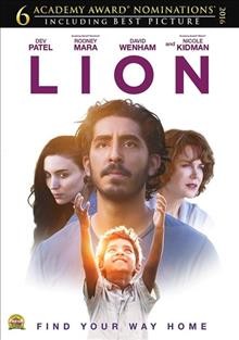 Lion  [video recording (DVD)] / The Weinstein Company presents ; in association with Screen Australia ; a See-Saw Films production ; produced by Emile Sherman, Iain Canning, Angie Fielder ; screenplay by Luke Davies ; directed by Garth Davis.