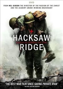 Hacksaw Ridge [DVD videorecording] / Summit Entertainment and Cross Creek Pictures present ; in association with Demarest Films and Argent Pictures ; a Pandemonium Films / Permut Presentations ; produced by David Permut, Bill Mechanic [and five others] ; written by Robert Schenkkan, Andrew Knight ; directed by Mel Gibson.
