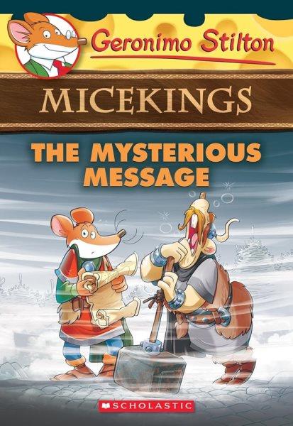 The mysterious message / Geronimo Stilton ; illustrations by Giuseppe Facciotto (pencils) and Alessandro Costa (ink and color) ; translated by Emily Clement.