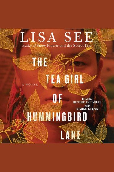 The tea girl of Hummingbird Lane / Lisa See.