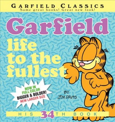 Garfield : life to the fullest / by Jim Davis.